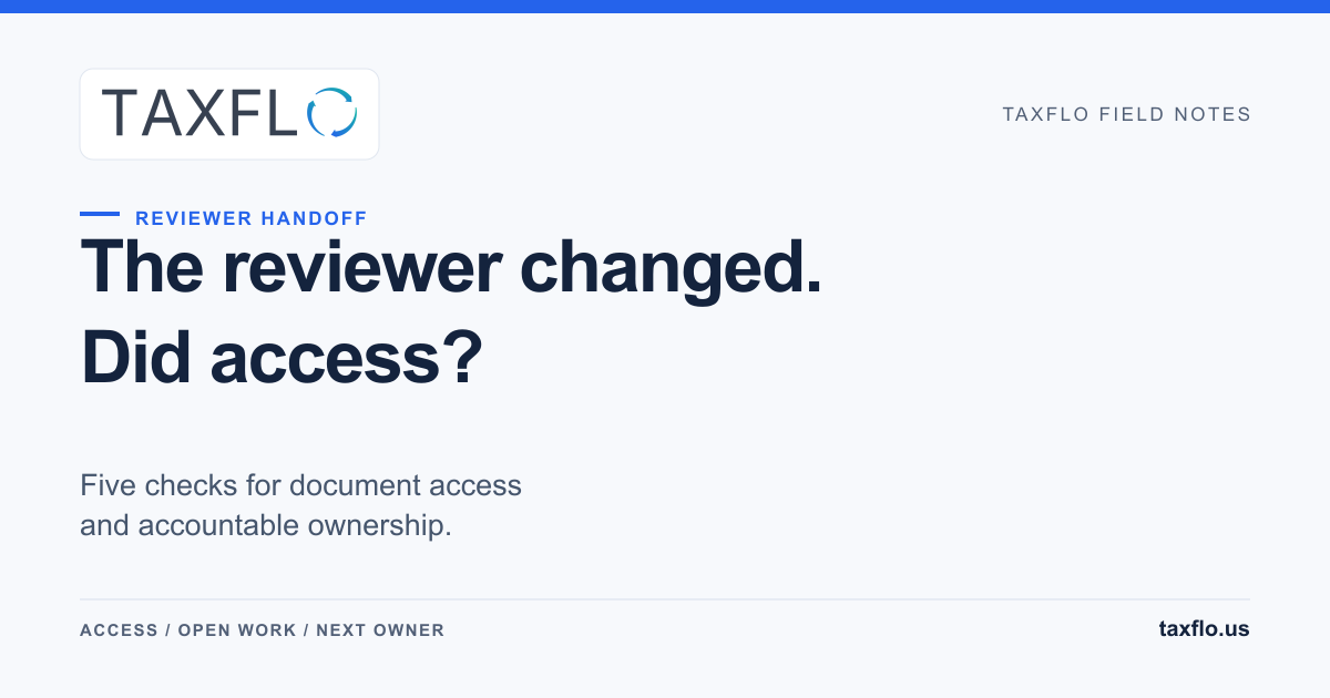 TaxFlo field note: The reviewer changed. Did access?